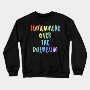 Somewhere over the rainbow Crewneck Sweatshirt